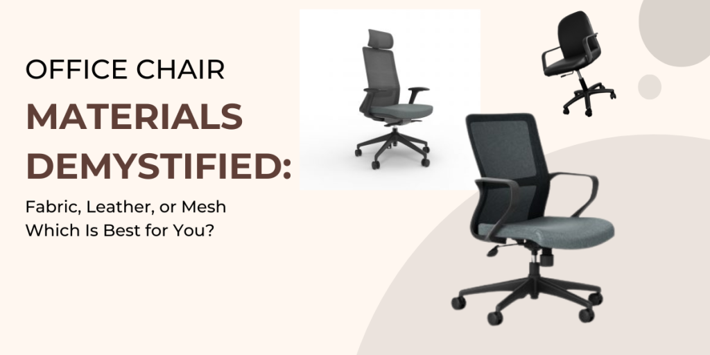 Office Chair Materials Demystified: Fabric, Leather, or Mesh Which Is Best for You?